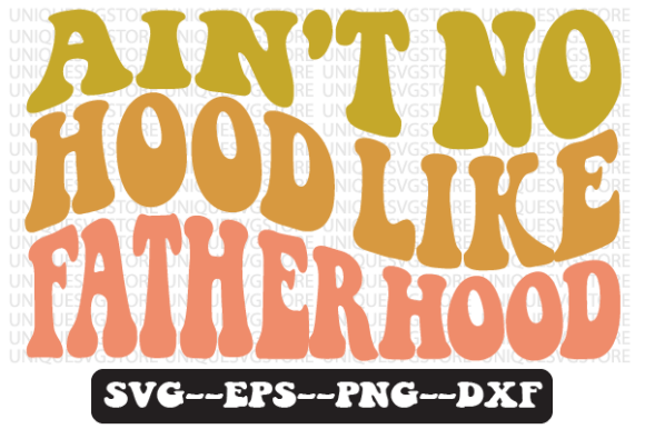 Ain't No Hood Like Fatherhood Retro SVG Review