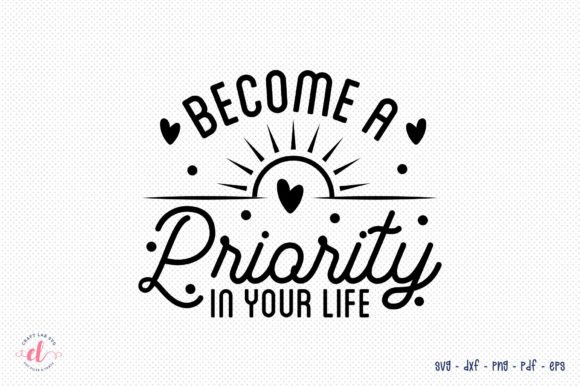 Become a Priority in Your Life SVG: A Designer’s Perspective