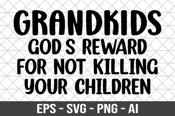 Grandkids Gods Reward for Not Killing Embroidery Design Review