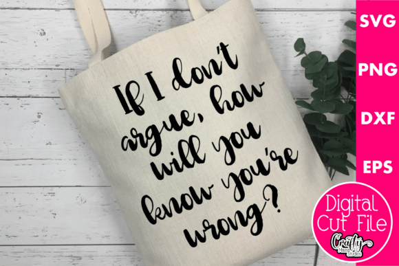 If I Don’t Argue, How Will You Know?