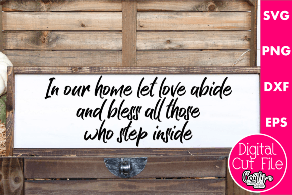 In Our Home Let Love Abide and Bless