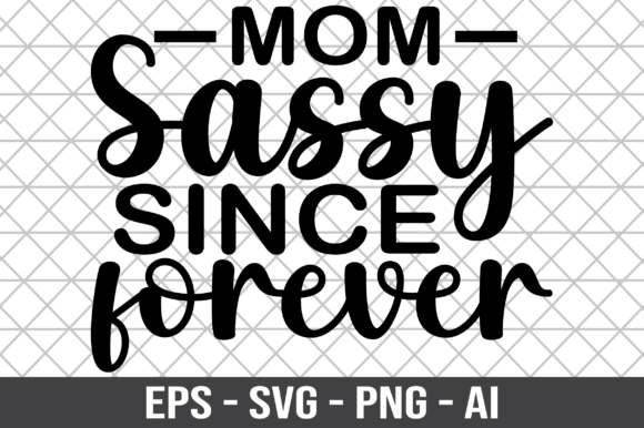 Mom Sassy Since Forever SVG Review: A Bold Embroidery Design for Real Projects